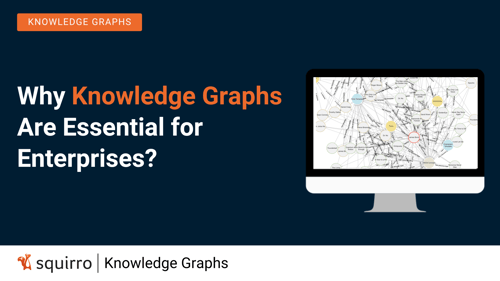 Why Knowledge Graphs Are Essential for Enterprises?