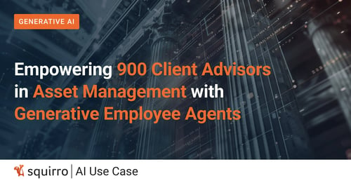 Empowering 900 Client Advisors in Asset Management with Generative Employee Agents