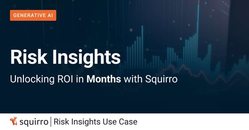 Risk Insights: Unlocking ROI in Months with Squirro